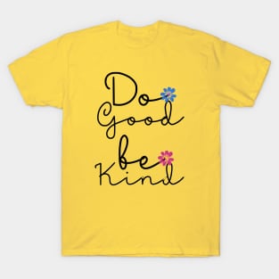 Do Good Be Kind | Be Proud Quotes T-Shirt